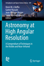 Astronomy At High Angular Resolution A Compendium Of Techniques In The Visible And Nearinfrared 1st Edition Henri M J Boffin