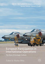 European Participation In International Operations The Role Of Strategic Culture 1st Edition Malena Britz Eds