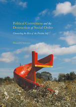 Political Correctness And The Destruction Of Social Order Chronicling The Rise Of The Pristine Self 1st Edition Howard S Schwartz Auth