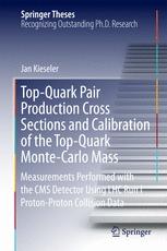Topquark Pair Production Cross Sections And Calibration Of The Topquark Montecarlo Mass Measurements Performed With The Cms Detector Using Lhc Run I Protonproton Collision Data 1st Edition Jan Kieseler Auth