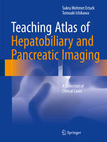 Teaching Atlas Of Hepatobiliary And Pancreatic Imaging A Collection Of Clinical Cases 1st Edition Sukru Mehmet Erturk