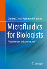 Microfluidics For Biologists Fundamentals And Applications 1st Edition Chandra K Dixit