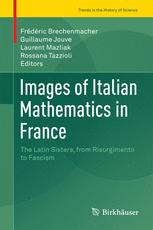Images Of Italian Mathematics In France The Latin Sisters From Risorgimento To Fascism Frdric Brechenmacher