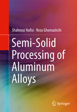 Semisolid Processing Of Aluminum Alloys Shahrooz Nafisi Reza Ghomashchi Auth