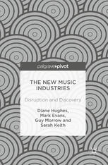 The New Music Industries Disruption And Discovery 1st Edition Diane Hughes