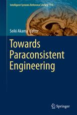 Towards Paraconsistent Engineering 1st Edition Seiki Akama Eds