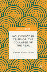 Hollywood In Crisis Or The Collapse Of The Real 1st Edition Wheeler Winston Dixon Auth