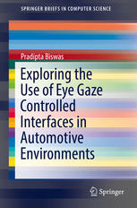 Exploring The Use Of Eye Gaze Controlled Interfaces In Automotive Environments 1st Edition Pradipta Biswas Auth