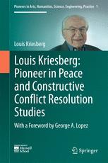 Louis Kriesberg Pioneer In Peace And Constructive Conflict Resolution Studies 1st Edition Louis Kriesberg