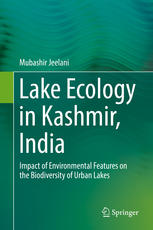 Lake Ecology In Kashmir India Impact Of Environmental Features On The Biodiversity Of Urban Lakes 1st Edition Mubashir Jeelani Auth