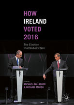 How Ireland Voted 2016 The Election That Nobody Won 1st Edition Michael Gallagher