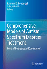 Comprehensive Models Of Autism Spectrum Disorder Treatment Points Of Divergence And Convergence 1st Edition Raymond G Romanczyk