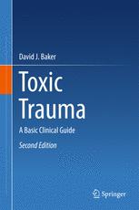 Toxic Trauma A Basic Clinical Guide 2nd Edition David J Baker Auth