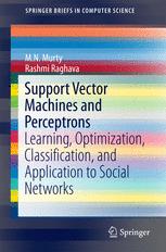 Support Vector Machines And Perceptrons Learning Optimization Classification And Application To Social Networks 1st Edition Mn Murty