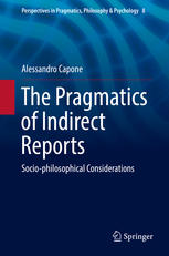 The Pragmatics Of Indirect Reports Sociophilosophical Considerations 1st Edition Alessandro Capone Auth
