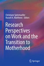Research Perspectives On Work And The Transition To Motherhood 1st Edition Christiane Spitzmueller