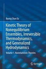 Kinetic Theory Of Nonequilibrium Ensembles Irreversible Thermodynamics And Generalized Hydrodynamics Volume 1 Nonrelativistic Theories 1st Edition Byung Chan Eu Auth