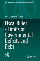 Fiscal Rules Limits On Governmental Deficits And Debt 1st Edition Fred L Morrison Eds