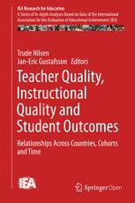 Teacher Quality Instructional Quality And Student Outcomes Relationships Across Countries Cohorts And Time 1st Edition Trude Nilsen