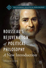 Rousseaus Rejuvenation Of Political Philosophy A New Introduction 1st Edition Nelson Lund Auth