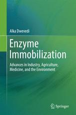 Enzyme Immobilization Advances In Industry Agriculture Medicine And The Environment 1st Edition Alka Dwevedi Auth