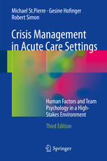Crisis Management In Acute Care Settings Human Factors And Team Psychology In A Highstakes Environment 3rd Edition Michael Stpierre
