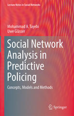 Social Network Analysis In Predictive Policing Concepts Models And Methods Mohammad A Tayebi