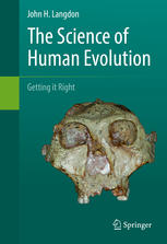 The Science Of Human Evolution Getting It Right 16th Edition John H Langdon Auth