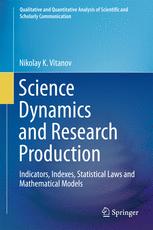 Science Dynamics And Research Production Indicators Indexes Statistical Laws And Mathematical Models 1st Edition Nikolay K Vitanov Auth