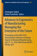 Advances In Ergonomics Of Manufacturing Managing The Enterprise Of The Future Proceedings Of The Ahfe 2016 International Conference On Human Aspects Of Advanced Manufacturing July 2731 2016 Walt Disney World Florida Usa 1st Edition Christopher Schlick
