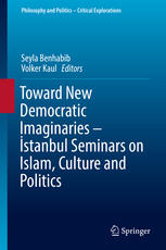 Toward New Democratic Imaginaries Stanbul Seminars On Islam Culture And Politics 1st Edition Seyla Benhabib