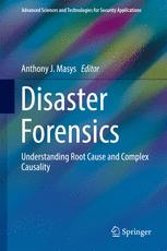 Disaster Forensics Understanding Root Cause And Complex Causality 1st Edition Anthony J Masys Eds