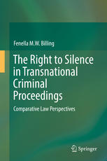 The Right To Silence In Transnational Criminal Proceedings Comparative Law Perspectives 1st Edition Fenella M W Billing Auth
