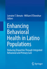 Enhancing Behavioral Health In Latino Populations Reducing Disparities Through Integrated Behavioral And Primary Care 1st Edition Lorraine T Benuto