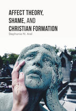 Affect Theory Shame And Christian Formation 1st Edition Stephanie N Arel Auth