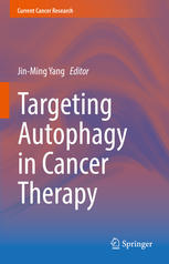 Targeting Autophagy In Cancer Therapy 1st Edition Jinming Yang Eds