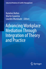 Advancing Workplace Mediation Through Integration Of Theory And Practice 1st Edition Katalien Bollen