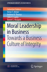Moral Leadership In Business Towards A Business Culture Of Integrity 1st Edition Sebastian Vaduva