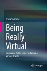 Being Really Virtual Immersive Natives And The Future Of Virtual Reality 1st Edition Frank Steinicke Auth