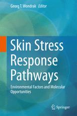 Skin Stress Response Pathways Environmental Factors And Molecular Opportunities 1st Edition Georg T Wondrak Eds