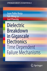 Dielectric Breakdown In Gigascale Electronics Time Dependent Failure Mechanisms 1st Edition Juan Pablo Borja