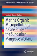 Marine Organic Micropollutants A Case Study Of The Sundarban Mangrove Wetland 1st Edition Santosh Kumar Sarkar Auth