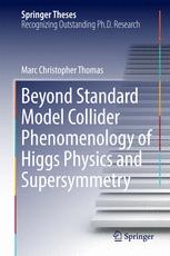 Beyond Standard Model Collider Phenomenology Of Higgs Physics And Supersymmetry 1st Edition Marc Christopher Thomas Auth