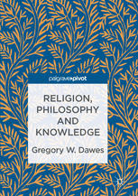 Religion Philosophy And Knowledge 1st Edition Gregory W Dawes Auth