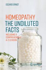 Homeopathy The Undiluted Facts Including A Comprehensive Az Lexicon 1st Edition Edzard Ernst Auth