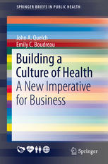 Building A Culture Of Health A New Imperative For Business 1st Edition John A Quelch