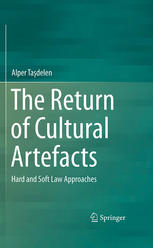 The Return Of Cultural Artefacts Hard And Soft Law Approaches 1st Edition Alper Tadelen Auth