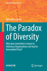 The Paradox Of Diversity Why Does Interethnic Contact In Voluntary Organizations Not Lead To Generalized Trust 1st Edition Wahideh Achbari Auth