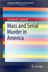 Mass And Serial Murder In America 1st Edition Christine M Sarteschi Auth