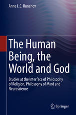 The Human Being The World And God Studies At The Interface Of Philosophy Of Religion Philosophy Of Mind And Neuroscience 1st Edition Anne Lc Runehov Auth